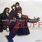 2 RUFF : ONLY YOU (THAT I NEED)