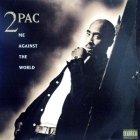 2PAC : ME AGAINST THE WORLD