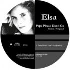 ELSA : PAPA PLEASE DON'T GO  (REMIX / ORIGINAL)