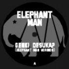 ELEPHANT MAN : GENKI DESUKA ?