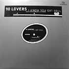90 LOVERS : I KNOW YOU GOT SOUL