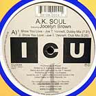 A.K. SOUL  ft. JOCHERYN BROWN : SHOW YOU LOVE