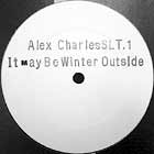 ALEX CHARLESS : IT MAY BE WINTER OUTSIDE