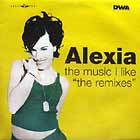 ALEXIA : THE MUSIC I LIKE  (THE REMIXES)