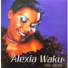 ALEXIA WAKU : MA LIBERTE
