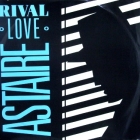 ASTAIRE : RIVAL LOVE
