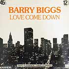 BARRY BIGGS : LOVE COME DOWN
