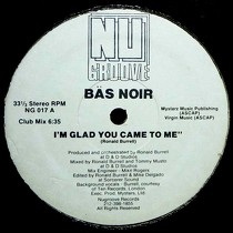 BAS NOIR : I'M GLAD YOU CAME TO ME