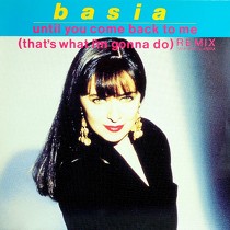 BASIA : UNTIL YOU COME BACK TO ME  (REMIX)