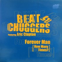 BEAT CHUGGERS  ft. ERIC CLAPTON : FOREVER MAN (HOW MANY TIMES?)
