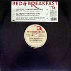 BED & BREAKFAST : STAY TOGETHER  / WHAT GOES UP MUST COME DOWN