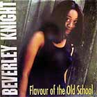 BEVERLEY KNIGHT : FLAVOUR OF THE OLD SCHOOL
