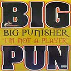 BIG PUNISHER : I'M NOT A PLAYER