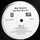 BIG TYMERS : GET YOUR ROLL ON