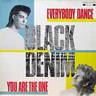 BLACK DENIM : EVERYBODY DANCE  / YOU ARE THE ONE