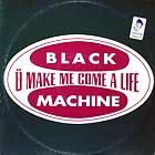 BLACK MACHINE : U MAKE ME COME A LIFE