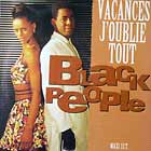 BLACK PEOPLE : VACANCES J'OUBLIE TOUT