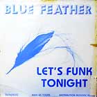 BLUE FEATHER : LET'S FUNK TONIGHT