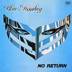 BLUE MONDAY : NO RETURN