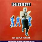BOBBY BROWN : TWO CAN PLAY THAT GAME