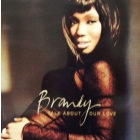 BRANDY  ft. KANYE WEST : TALK ABOUT OUR LOVE