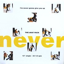 BRAT PACK : I'M NEVER GONNA GIVE YOU UP