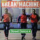BREAK MACHINE : STREET DANCE