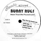 BUNNY RUGS : NOW THAT WE FOUND LOVE