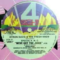 BYRON DAVIS  & THE FRESH KREW ft. SPECIAL K.M.C. : WE'VE GOT THE JUICE  / DON'T BE BASHFULL