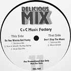 C+C MUSIC FACTORY : DO YOU WANNA GET FUNKY / DON'T STOP THE MUSIC  (DELICIOUS MIX)