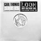 CARL THOMAS  / LOON : SHE IS  / HOW YOU WANT THAT