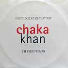 CHAKA KHAN : DON'T LOOK AT ME THAT WAY