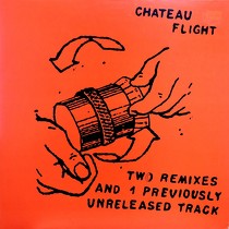 CHATEAU FLIGHT : TWO REMIXES AND 1 PREVIOUSLY UNRELEASED TRACK
