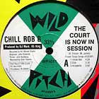 CHILL ROB G : THE COURT IS NOW IN SESSION