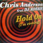 CHRIS ANDERSON  ft. DJ ROBBIE : HOLD ON (I'M COMING)