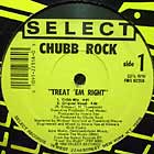 CHUBB ROCK : TREAT EM RIGHT