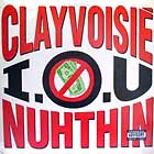 CLAYVOISIE : I.O.U. NUHTHIN'