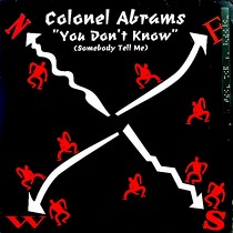 COLONEL ABRAMS : YOU DON'T KNOW (SOMEBODY TELL ME)
