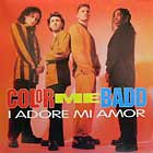 COLOR ME BADD : I ADORE MI AMOR  / I WANNA SEX YOU UP (XTENDED MIX)