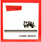 COOL NOTES : I FORGOT