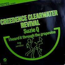 CREEDENCE CLEARWATER REVIVAL : SUZIE Q  / I HEARD IT THROUGH THE GRAPEVINE