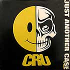 CRU : JUST ANOTHER CASE