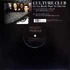 CULTURE CLUB : DO YOU REALLY WANT TO HURT ME  / I JUST WANNA BE LOVED