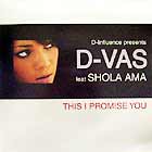 D-INFLUENCE  Presents D-VAS ft. SHOLA AMA : THIS I PROMISE YOU
