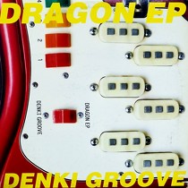 DENKI GROOVE  (ŵ롼) : DRAGON EP