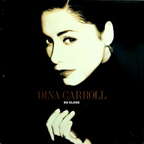 DINA CARROLL : SO CLOSE  / WHY DID LET YOU GO?