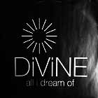 DIVINE : ALL I DREAM OF