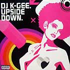 DJ K-GEE : UPSIDE DOWN