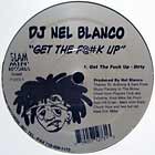 DJ NEL BLANCO : GET THE F@#K UP