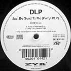 DLP : JUST BE GOOD TO ME